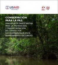 Conservación para la Paz: Una apuesta participativa para la prevención y transformación de conflictos socioambientales en el departamento de Loreto